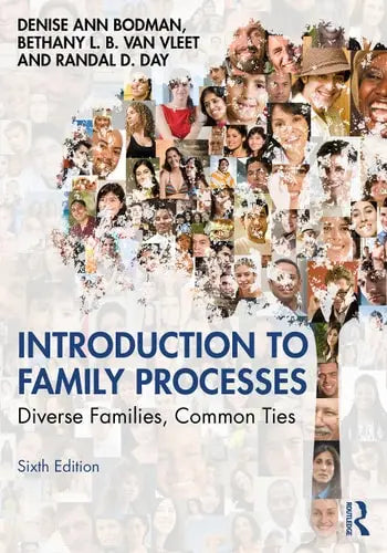 Introduction to Family Processes Diverse Families, Common Ties by Denise Ann Bodman ISBN: 978-1138312890