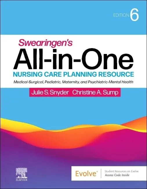 Swearingen's All-In-One Nursing Care Planning Resource Medical-Surgical, Pediatric, Maternity, and Psychiatric-Mental Health by Julie S. Snyder 6th Edition ISBN 9780323825368