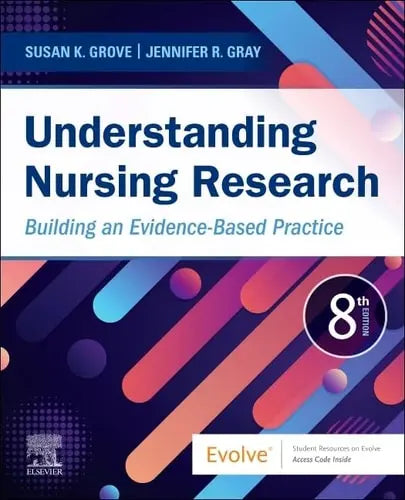 Understanding Nursing Research Building an Evidence-based Practice by Susan K. Grove 8th Edition ISBN 9780323826419