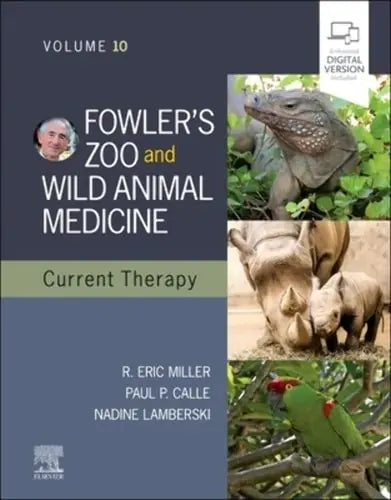 Fowler's Zoo and Wild Animal Medicine Current Therapy by R. Eric Miller 1st Edition ISBN 9780323828529