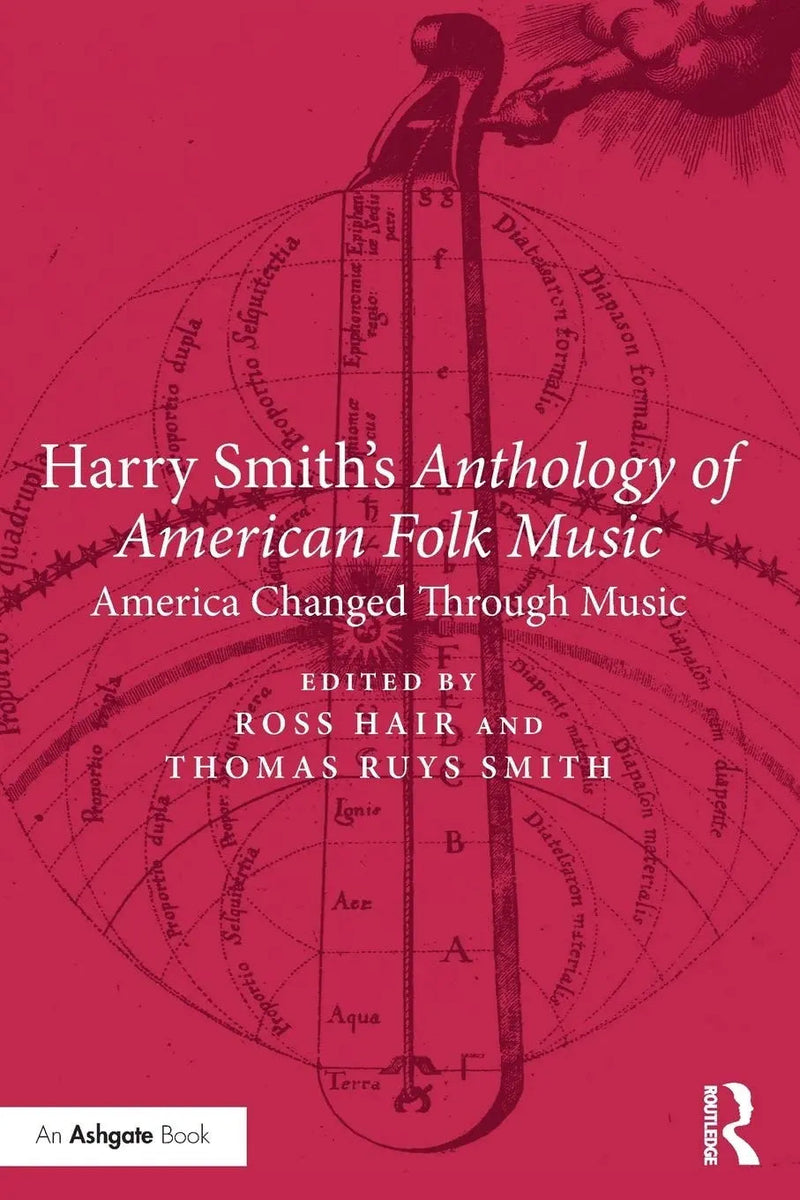 Harry Smith's Anthology of American Folk Music America Changed Through Music by Ross Hair