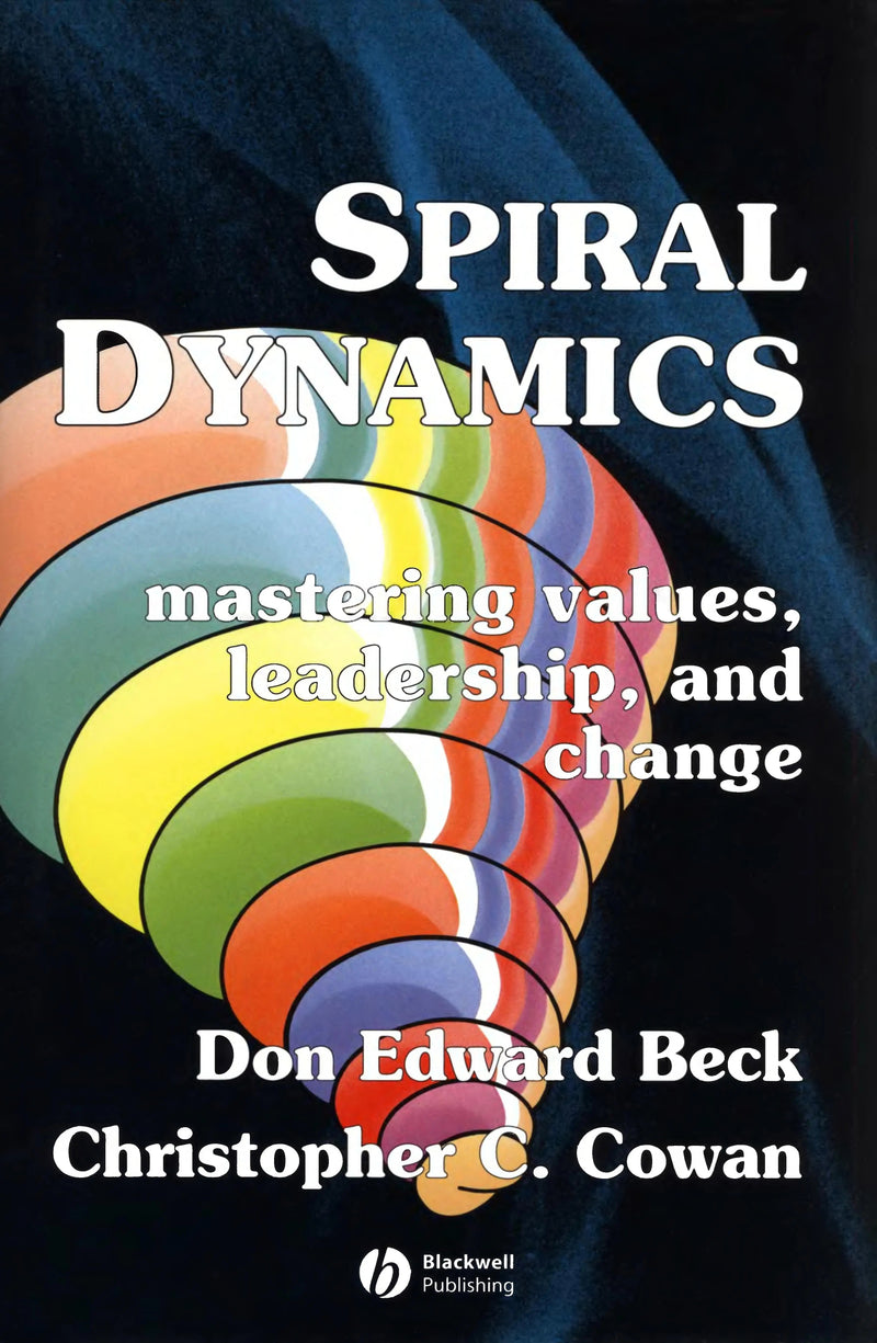 Spiral Dynamics Mastering Values, Leadership and Change by Don Edward Beck ISBN 9781405133562