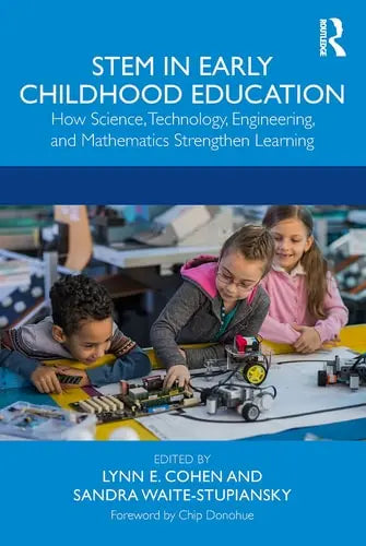 STEM in Early Childhood Education How Science, Technology, Engineering, and Mathematics Strengthen Learning by Sandra Waite-Stupiansky ISBN: 978-1138319844