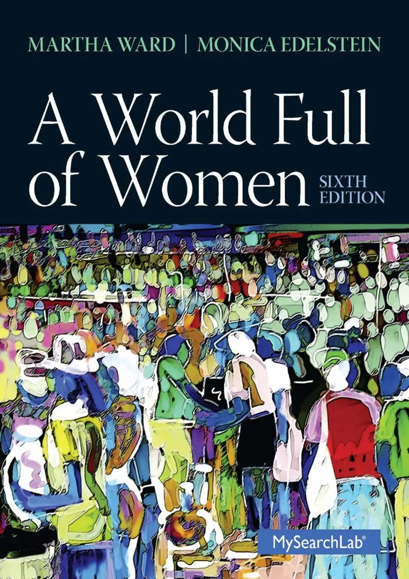 A World Full of Women by Martha Coonfield Ward 6th Edition ISBN 9780205872800