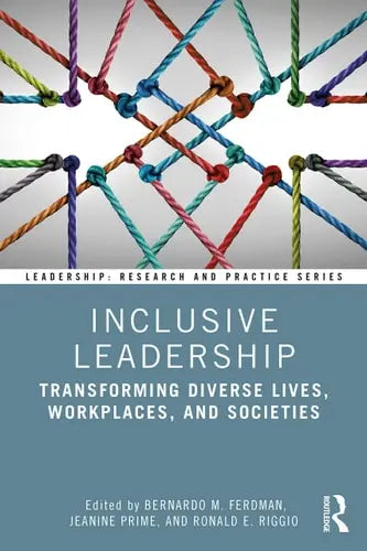 Inclusive Leadership Transforming Diverse Lives, Workplaces, and Societies by Bernardo M. Ferdman ISBN: 978-1138326750