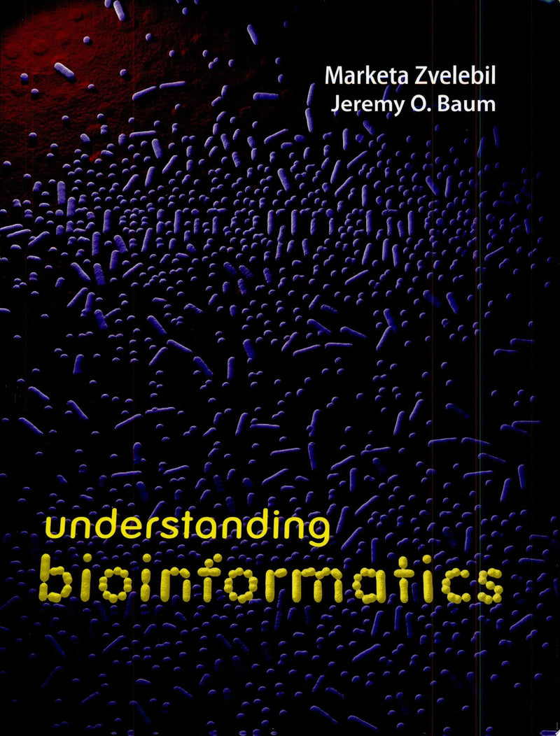 Understanding Bioinformatics by Marketa J. Zvelebil 1st Edition ISBN 9780815340249