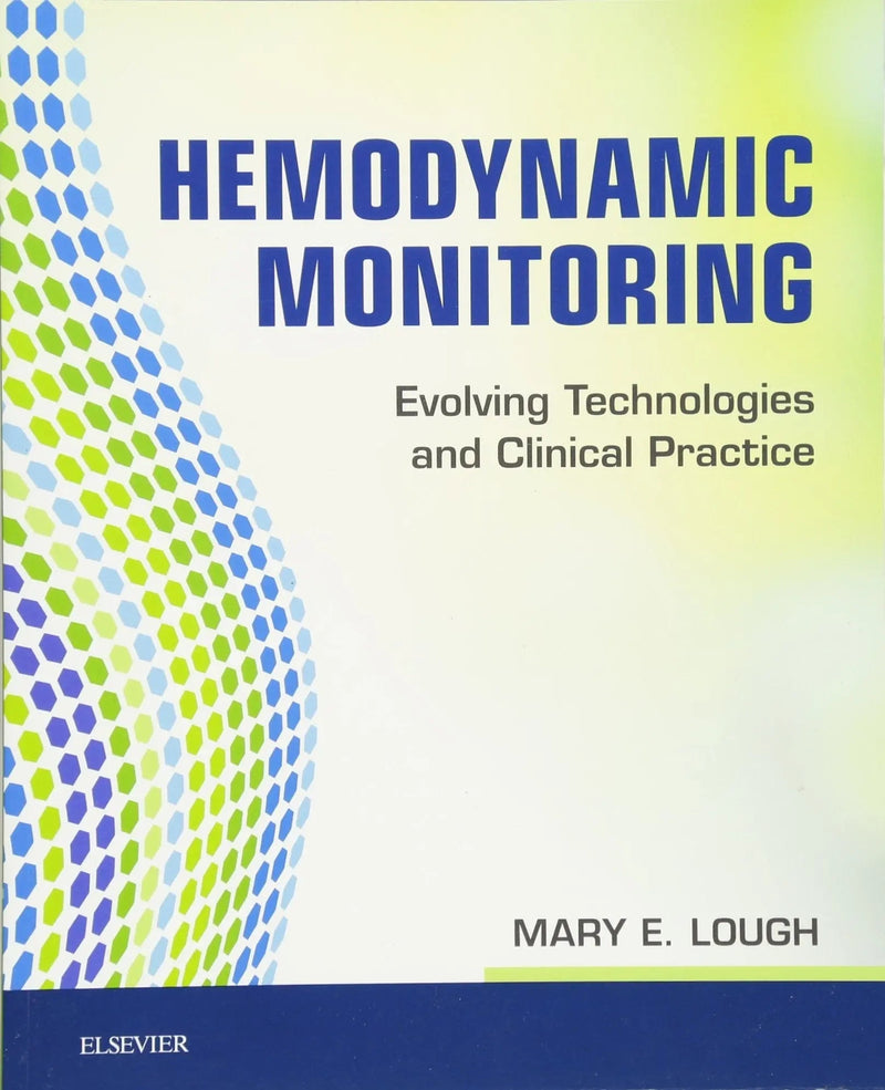 Hemodynamic Monitoring Evolving Technologies and Clinical Practice by Mary E. Lough 1st Edition ISBN 9780323085120