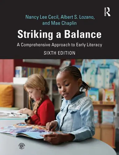 Striking a Balance A Comprehensive Approach to Early Literacy by Nancy Lee Cecil ISBN: 978-1138336780