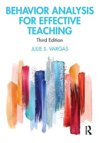 Behavior Analysis for Effective Teaching by Julie S. Vargas ISBN: 978-1138337190