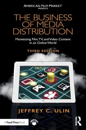 The Business of Media Distribution Monetizing Film, TV, and Video Content in an Online World by Jeff Ulin 978-0815353362