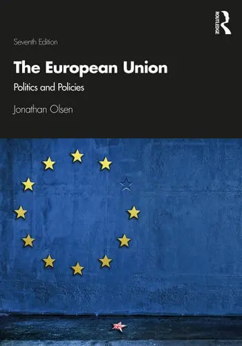 The European Union Politics and Policies by Jonathan Olsen ISBN: 978-1138340329