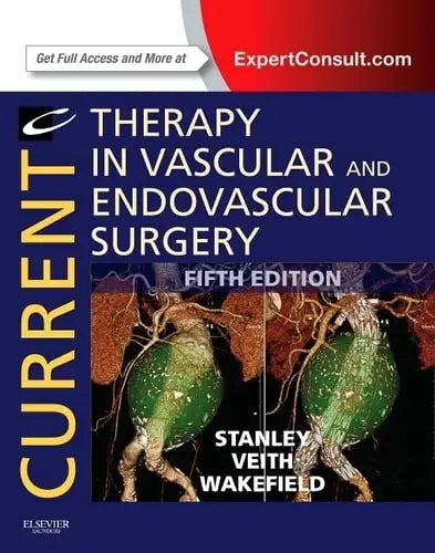 Current Therapy in Vascular and Endovascular Surgery by James C. Stanley ISBN: 978-1455709847