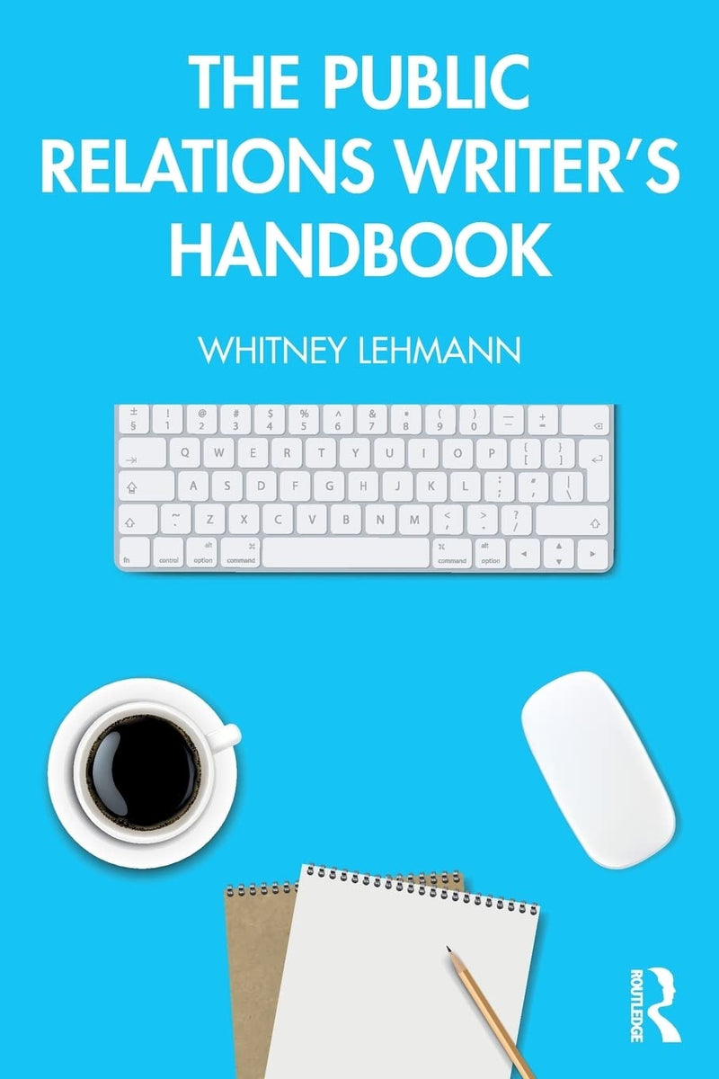 The Public Relations Writer's Handbook by Whitney Lehmann 1st Edition