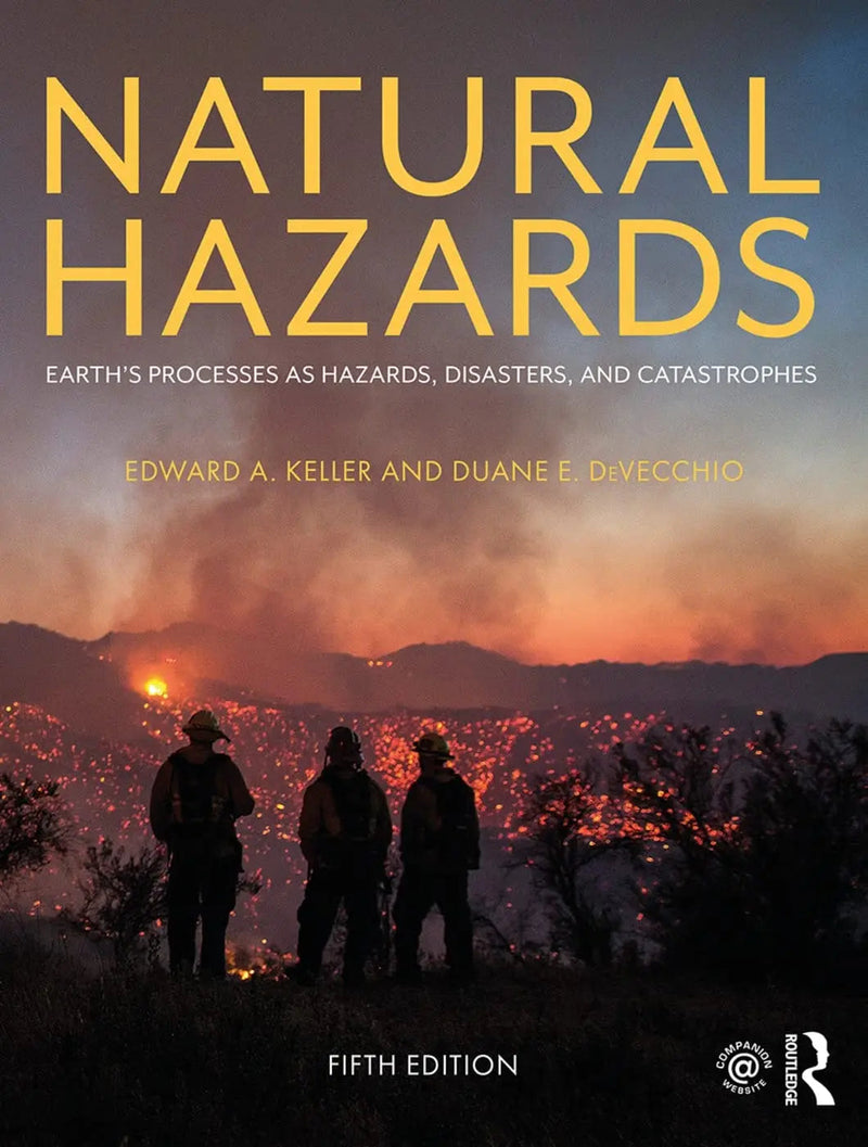 Natural Hazards Earth's Processes as Hazards, Disasters, and Catastrophes by Edward A. Keller 5th Edition ISBN 9781138352216