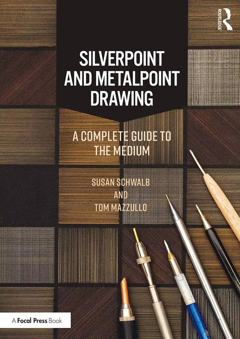 Silverpoint and Metalpoint Drawing A Complete Guide to the Medium by Susan Schwalb 1st Edition ISBN 9780815365907