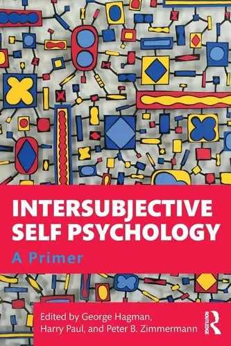 Intersubjective Self Psychology A Primer by George Hagman ISBN: 978-1138354548
