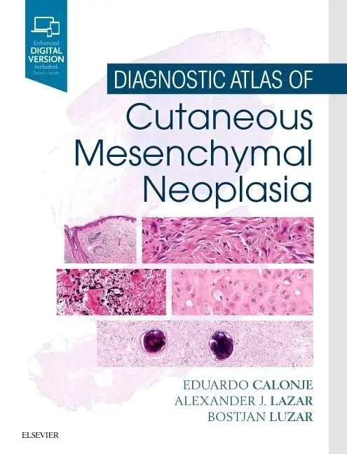 Diagnostic Atlas of Cutaneous Mesenchymal Neoplasia by Eduardo Calonje 1st Edition ISBN 9781455725014