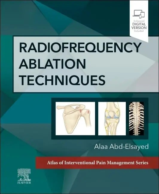 Radiofrequency Ablation Techniques A Volume in the Atlas of Interventional Techniques Series by Alaa Abd-Elsayed 1st Edition ISBN 9780323870634