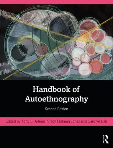 Handbook of Autoethnography by Tony E. Adams ISBN: 978-1138363120