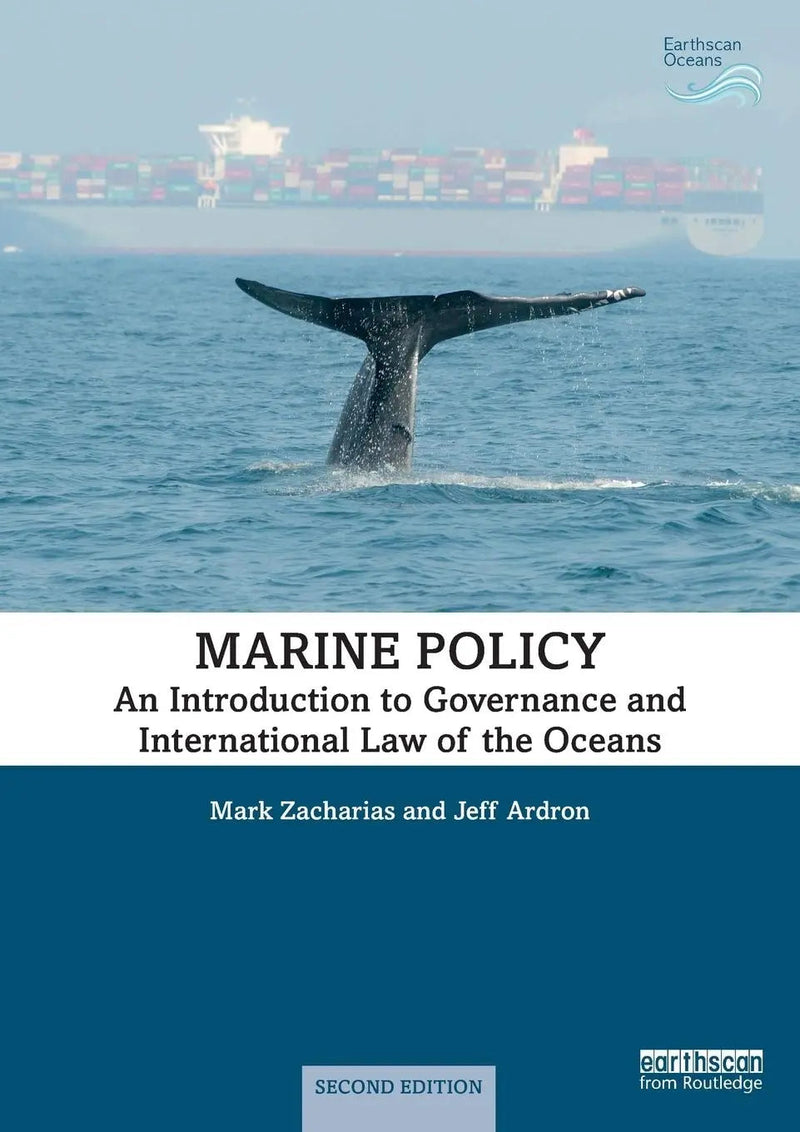Marine Policy An Introduction to Governance and International Law of the Oceans by Mark Zacharias 2nd Edition ISBN 9780815379270