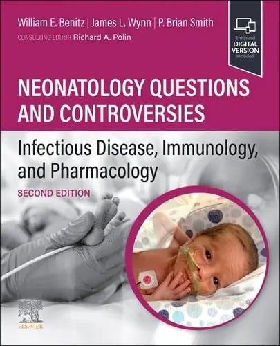 Neonatology Questions and Controversies: Infectious Disease, Immunology, and Pharmacology by William Benitz 2nd Edition ISBN 9780323879064