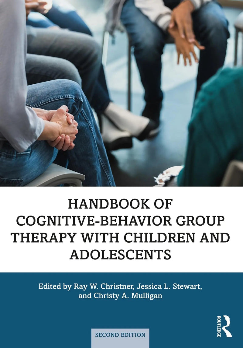 Handbook of Cognitive-Behavior Group Therapy with Children and Adolescents Specific Settings and Presenting Problems by Ray W. Christner 2nd Edition ISBN 9780815380481