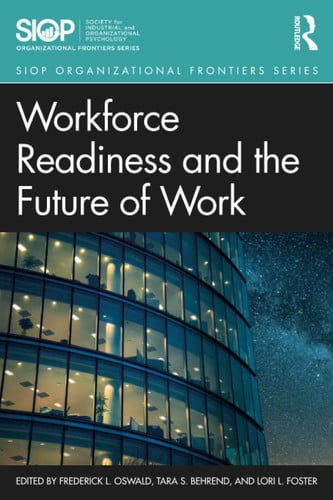 Workforce Readiness and the Future of Work by Fred Oswald