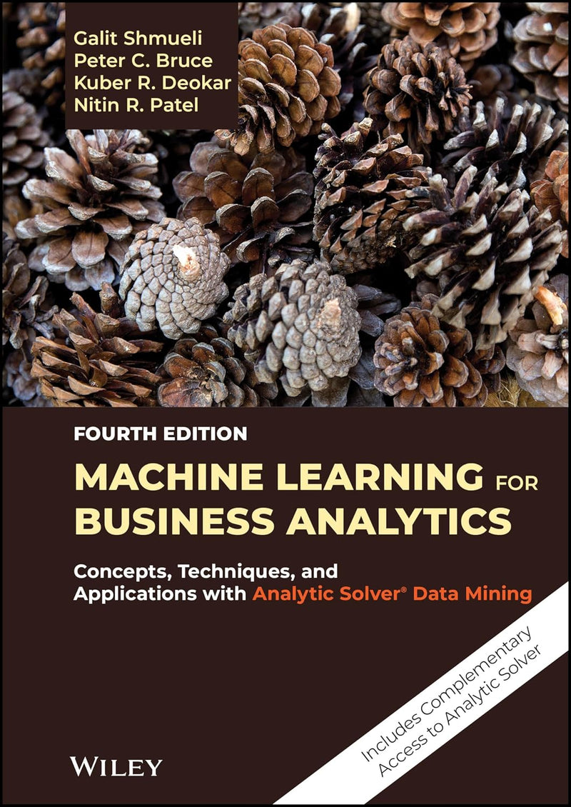 Machine Learning for Business Analytics Concepts, Techniques, and Applications with Analytic Solver Data Mining by Galit Shmueli ISBN: 978-1119829836