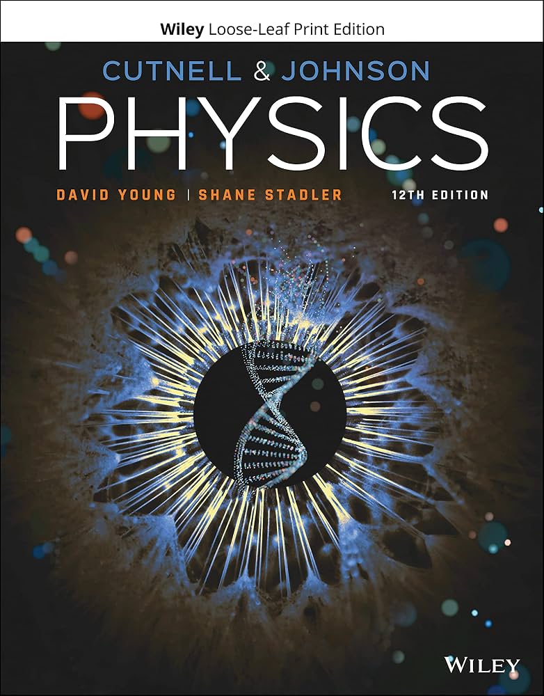 Physics, 12th Edition by John D. Cutnell,Kenneth W. Johnson