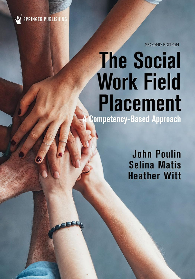 The Social Work Field Placement A Competency-Based Approach 2nd by John E. Poulin