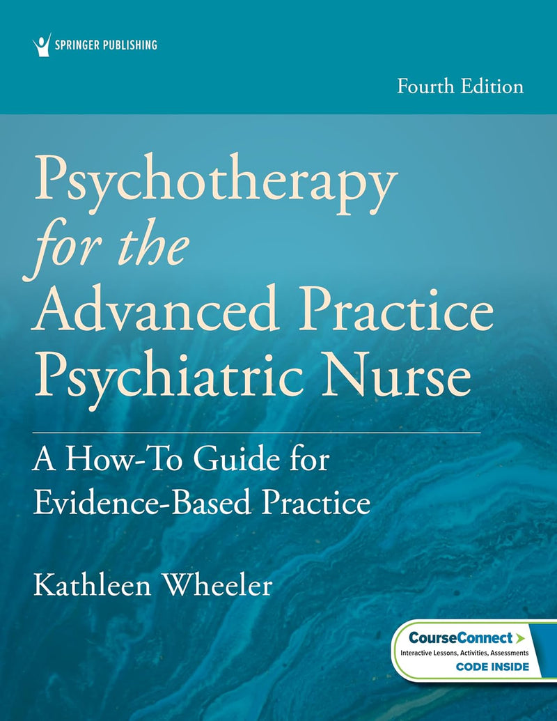 Psychotherapy for the Advanced Practice Psychiatric Nurse A How-To Guide for Evidence-Based Practice 4th by Kathleen Wheeler