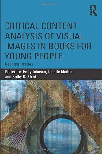 Critical Content Analysis of Visual Images in Books for Young People Reading Images by Holly Johnson ISBN: 978-1138387065