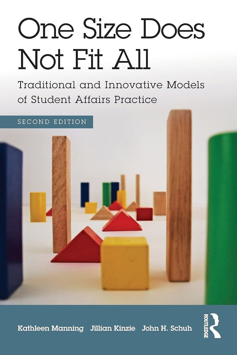 One Size Does Not Fit All Traditional and Innovative Models of Student Affairs Practice by Kathleen Manning 2nd Edition