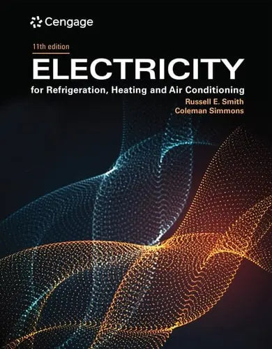 Electricity for Refrigeration, Heating, and Air Conditioning 11th by Russell E. Smith 11th Edition ISBN 9780357618707