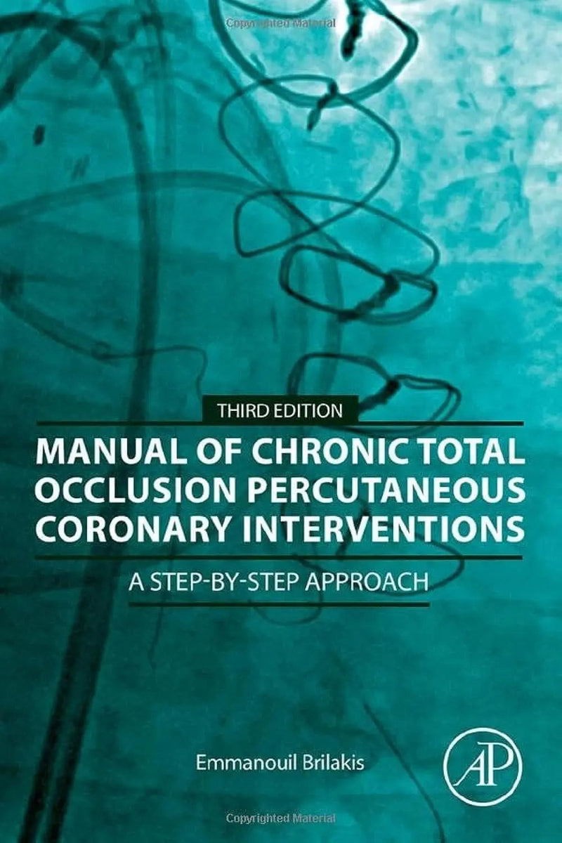 Manual of Chronic Total Occlusion Percutaneous Coronary Interventions A Step-by-Step Approach by Emmanouil Brilakis 3rd Edition ISBN 9780323917872