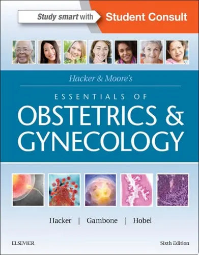 Hacker & Moore's Essentials of Obstetrics and Gynecology by Neville F. Hacker ISBN: 978-1455775583