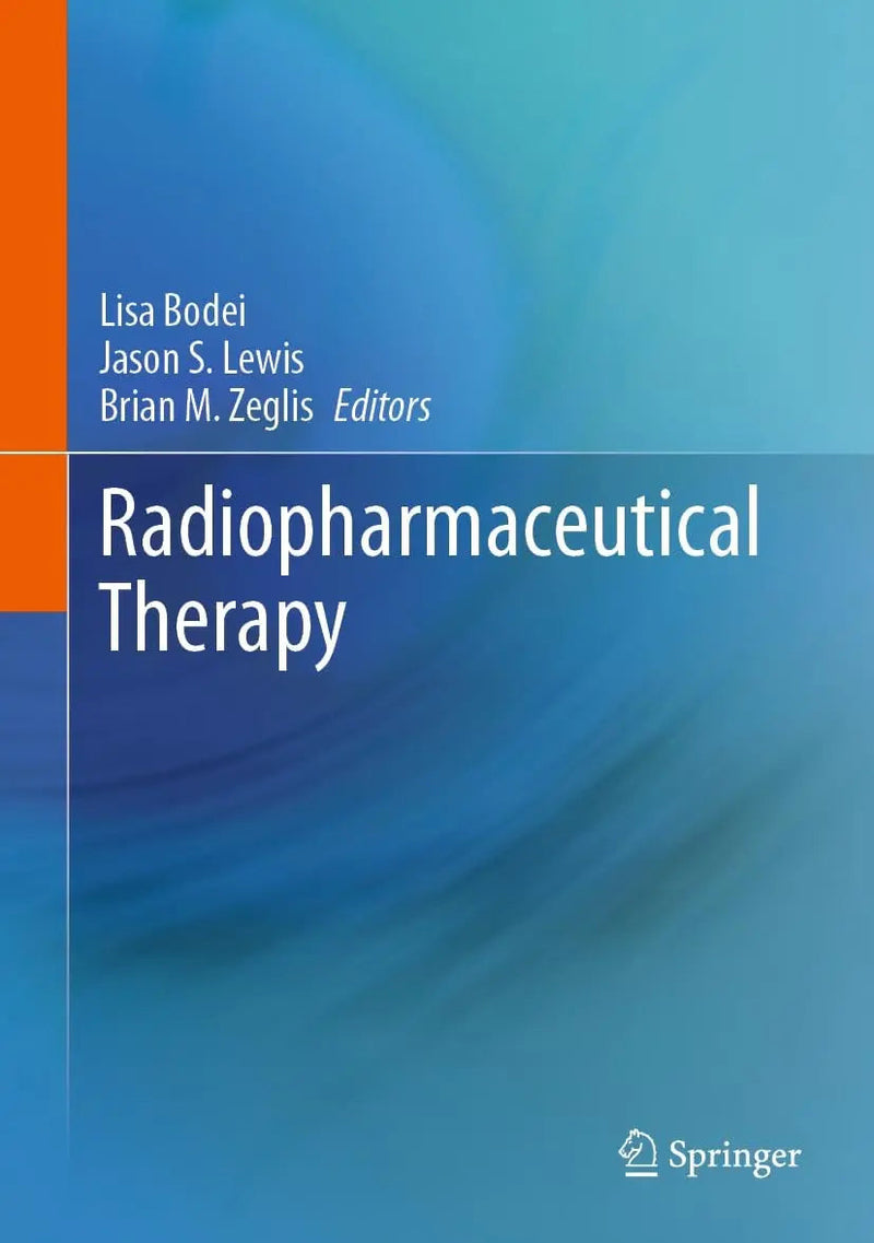 Radiopharmaceutical Therapy by Lisa Bodei 1st Edition ISBN 9783031390043
