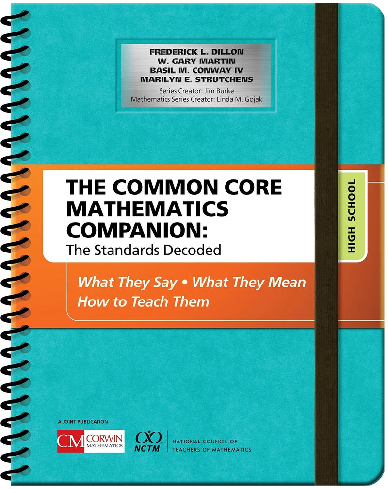The Common Core Mathematics Companion: The Standards Decoded, High School What They Say, What They Mean, How to Teach Them by Frederick L. Dillon 1st Edition ISBN 9781506332260