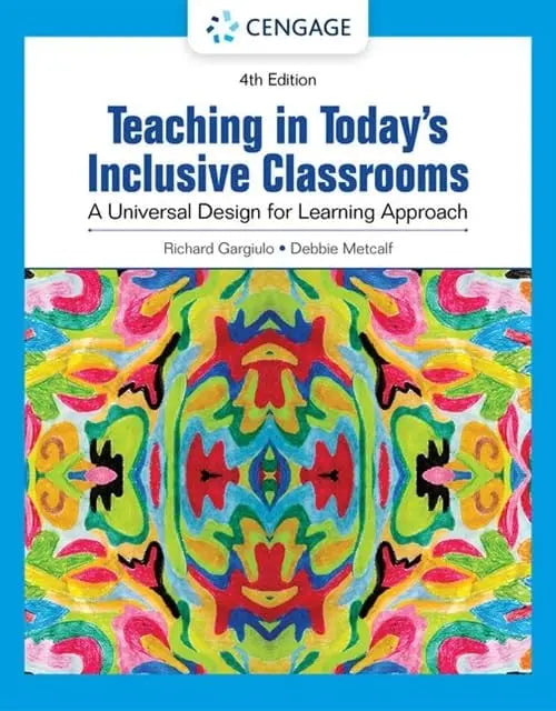 Teaching in Today's Inclusive Classrooms A Universal Design for Learning Approach by Richard M. Gargiulo 4th Edition ISBN 9780357625095