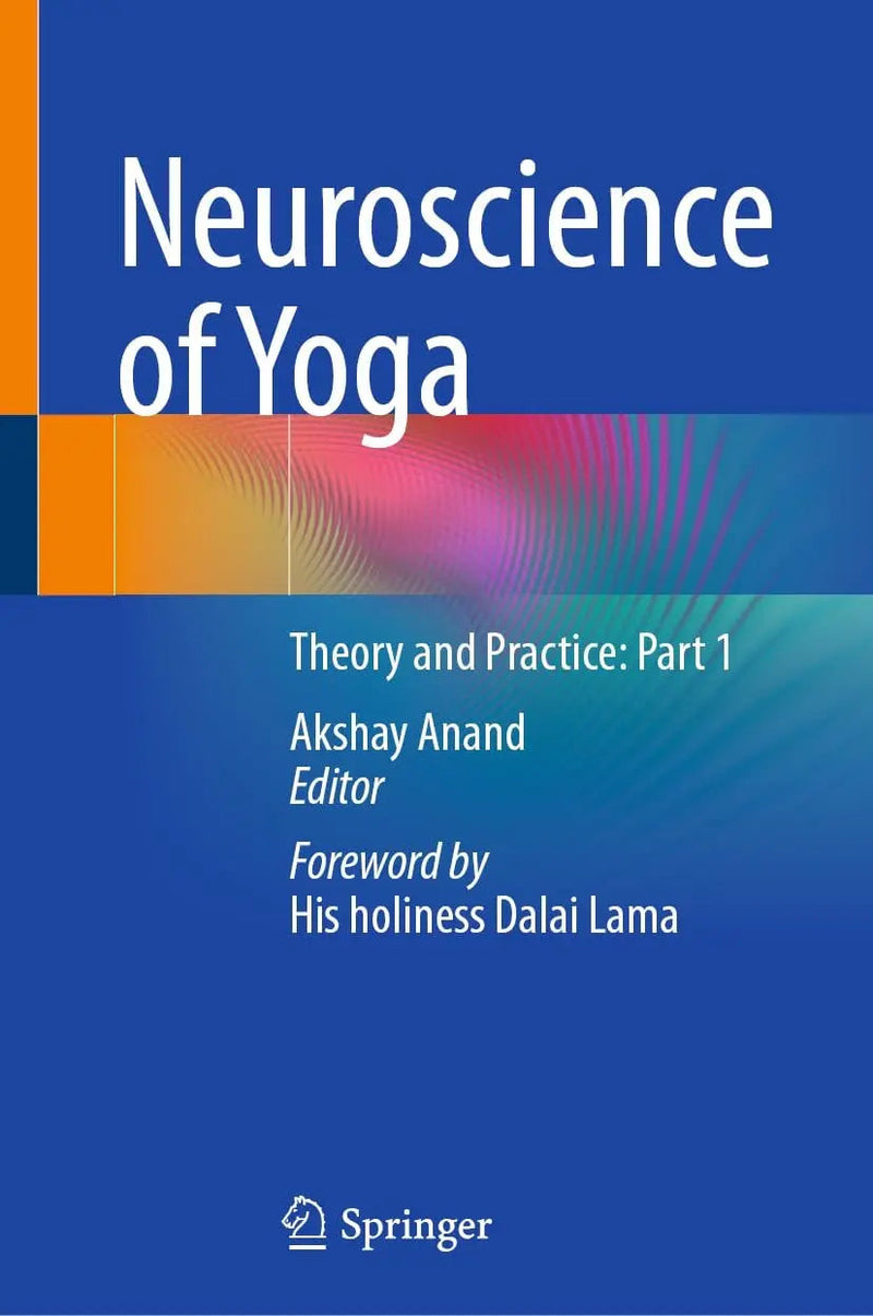 Neuroscience of Yoga Theory and Practice: Part 1 by Akshay Anand ISBN 9789819728503