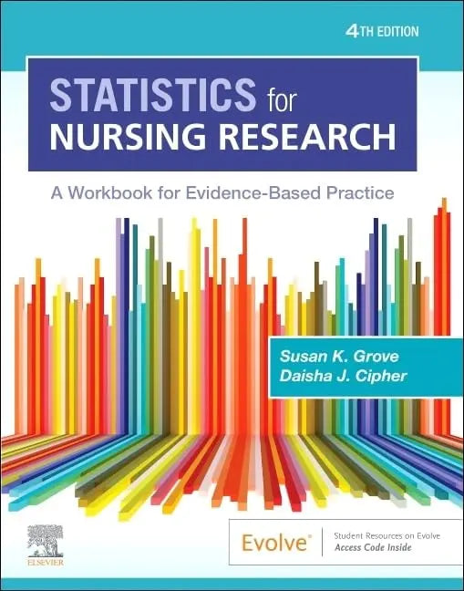 Statistics for Nursing Research A Workbook for Evidence-Based Practice by Susan K. Grove 4th Edition ISBN 9780323930505