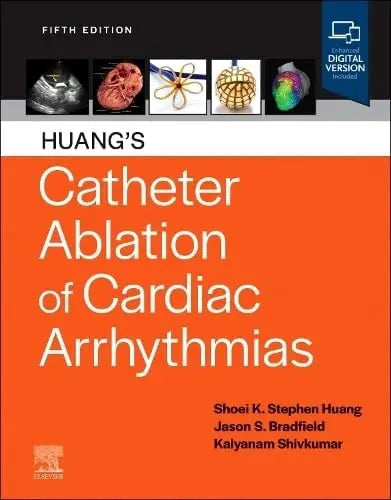 Huang's Catheter Ablation of Cardiac Arrhythmias by Shoei K. Stephen Huang 5th Edition ISBN 9780323931106