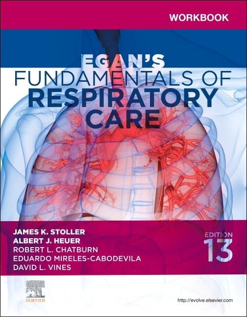 Workbook for Egan's Fundamentals of Respiratory Care by Sandra T. Hinski 13th Edition
