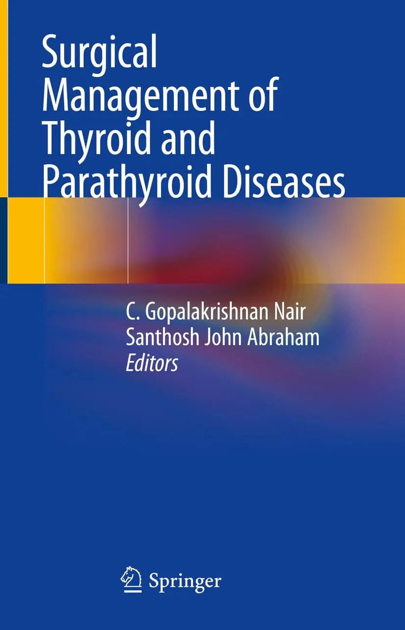 Surgical Management of Thyroid and Parathyroid Diseases by C. Gopalakrishnan Nair ISBN 9789819737734