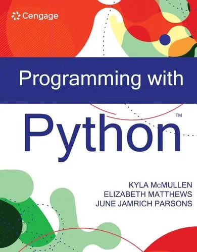 Programming with Python by Kyla McMullen 1st Edition ISBN 9780357637456