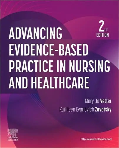 Advancing Evidence-Based Practice in Nursing and Healthcare by Mary Jo Vetter 2nd Edition ISBN 9780323936217