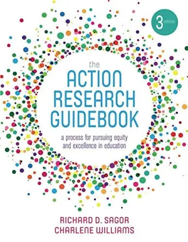 The Action Research Guidebook A Process for Pursuing Equity and Excellence in Education by Richard D. Sagor ISBN 9781506350158