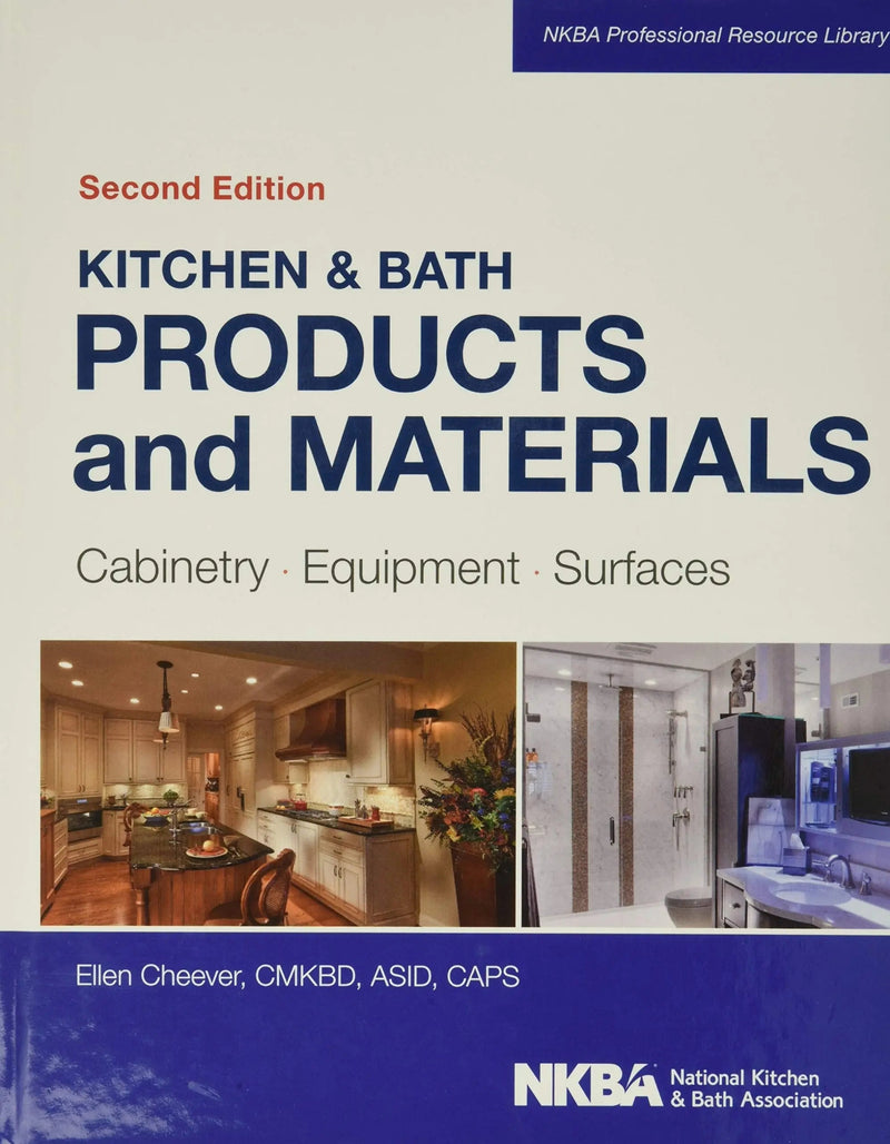 Kitchen & Bath Products and Materials Cabinetry, Equipment, Surfaces by Ellen Cheever 2nd Edition ISBN 9781118775288