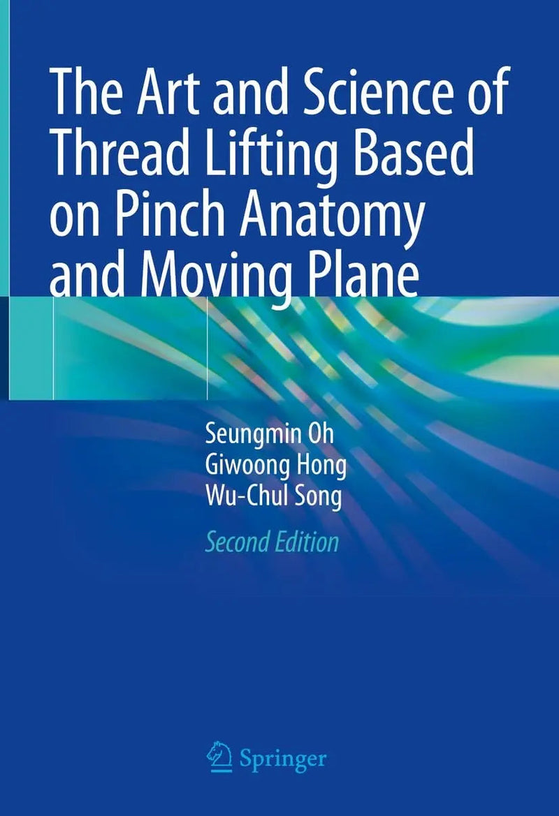 The Art and Science of Thread Lifting Based on Pinch Anatomy and Moving Plane by Seung Min Oh ISBN 9789819755158