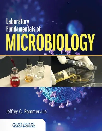 Laboratory Fundamentals of Microbiology by Jeffrey C. Pommerville ISBN: 978-1284484410